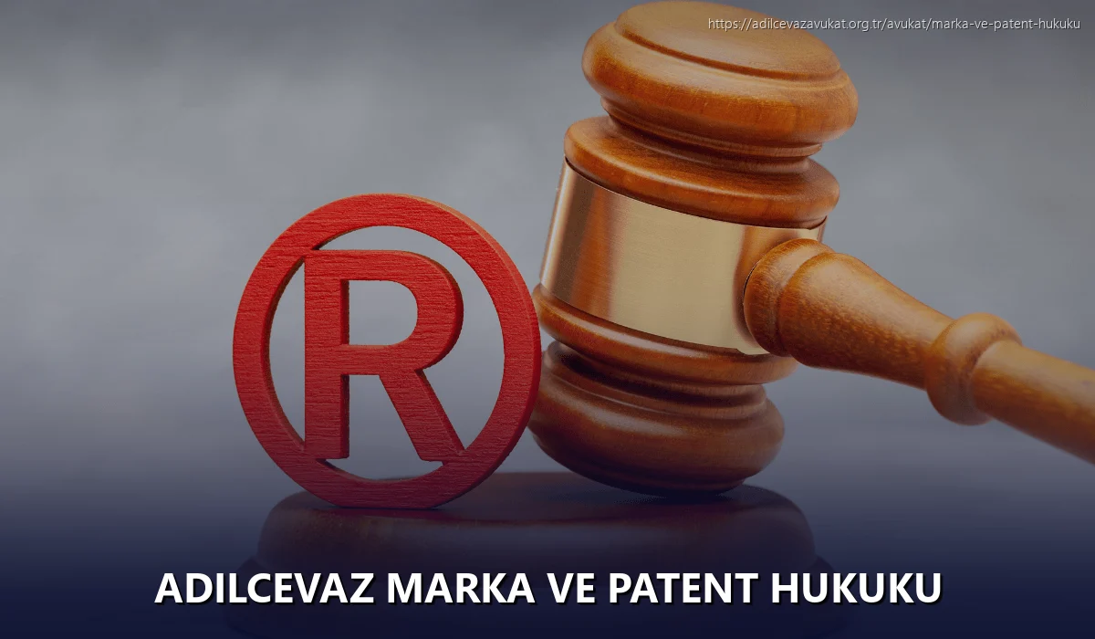 Adilcevaz Marka ve Patent Hukuku