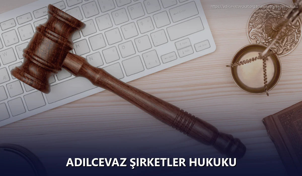 Adilcevaz Şirketler Hukuku